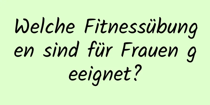 Welche Fitnessübungen sind für Frauen geeignet?