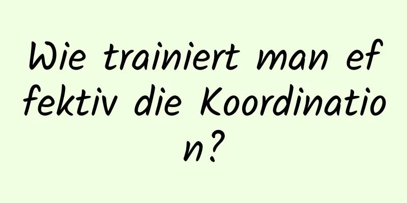 Wie trainiert man effektiv die Koordination?