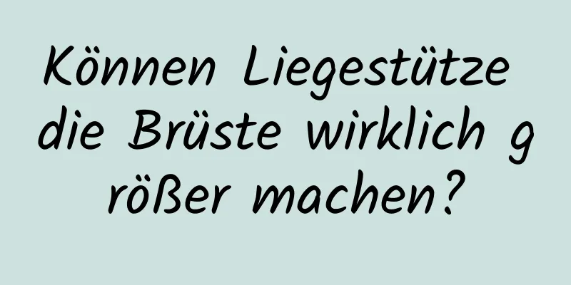 Können Liegestütze die Brüste wirklich größer machen?