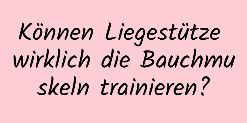 Können Liegestütze wirklich die Bauchmuskeln trainieren?