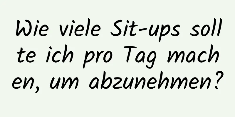 Wie viele Sit-ups sollte ich pro Tag machen, um abzunehmen?