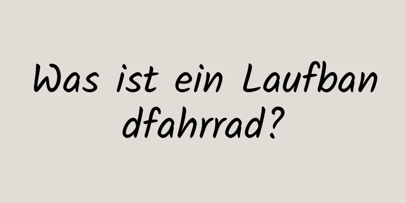 Was ist ein Laufbandfahrrad?