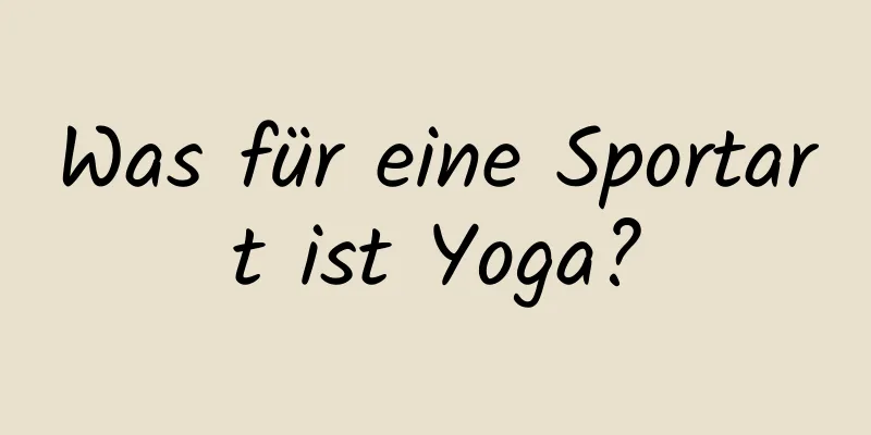 Was für eine Sportart ist Yoga?