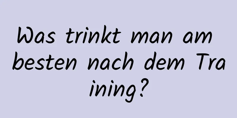 Was trinkt man am besten nach dem Training?