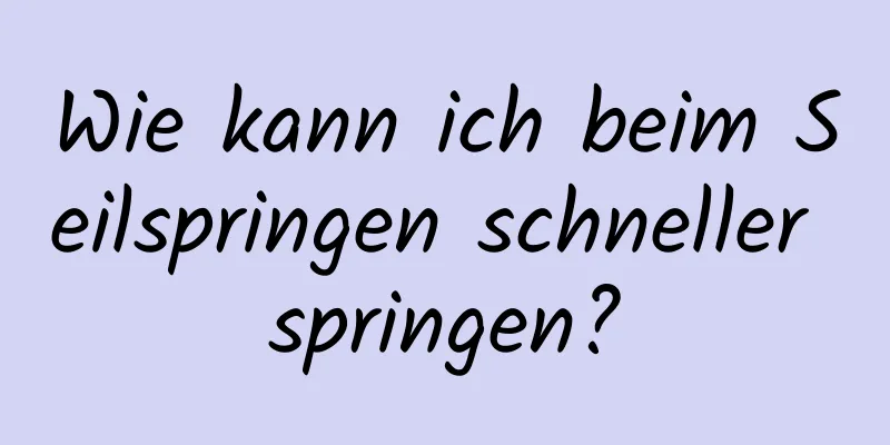 Wie kann ich beim Seilspringen schneller springen?