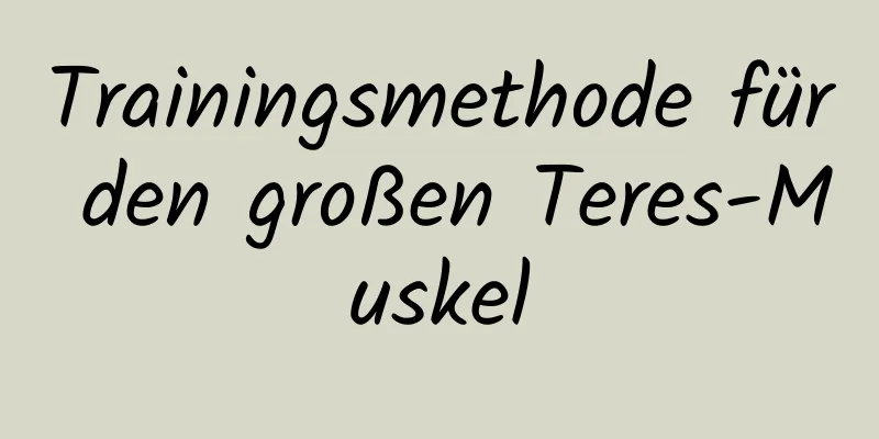 Trainingsmethode für den großen Teres-Muskel