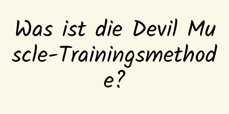 Was ist die Devil Muscle-Trainingsmethode?