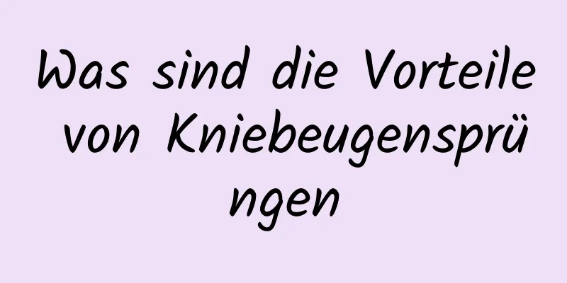 Was sind die Vorteile von Kniebeugensprüngen