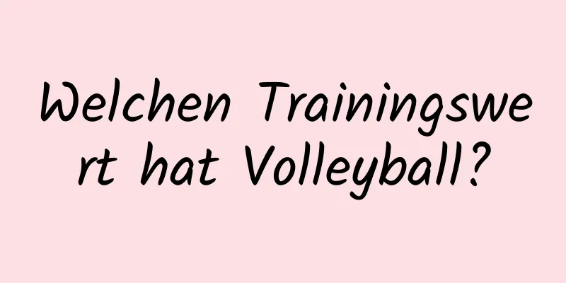 Welchen Trainingswert hat Volleyball?