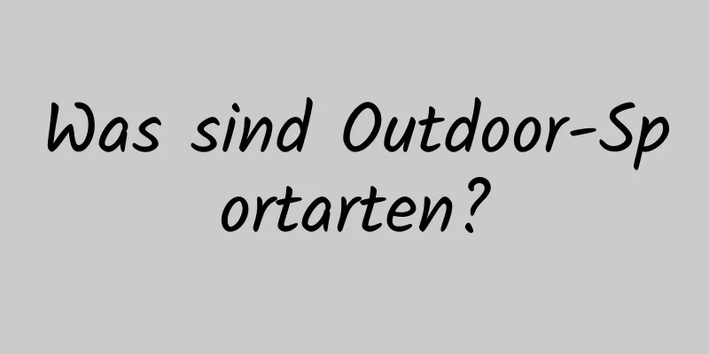 Was sind Outdoor-Sportarten?