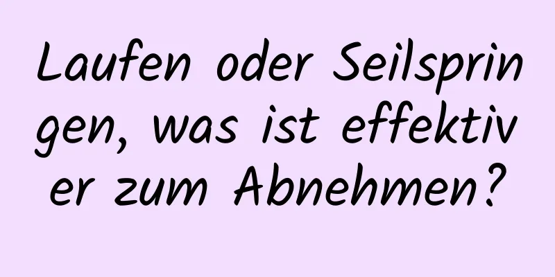 Laufen oder Seilspringen, was ist effektiver zum Abnehmen?