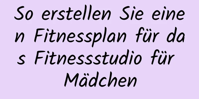 So erstellen Sie einen Fitnessplan für das Fitnessstudio für Mädchen