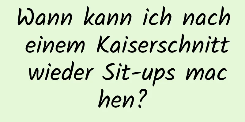 Wann kann ich nach einem Kaiserschnitt wieder Sit-ups machen?