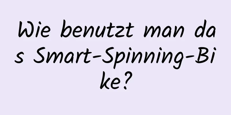 Wie benutzt man das Smart-Spinning-Bike?