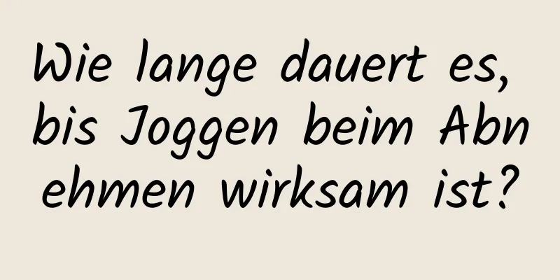 Wie lange dauert es, bis Joggen beim Abnehmen wirksam ist?