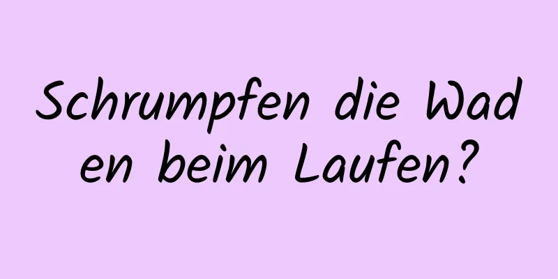 Schrumpfen die Waden beim Laufen?