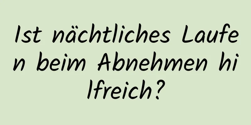 Ist nächtliches Laufen beim Abnehmen hilfreich?