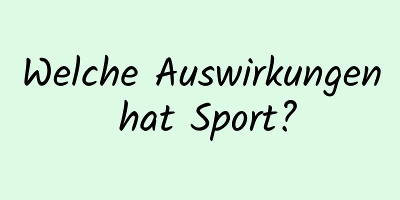 Welche Auswirkungen hat Sport?