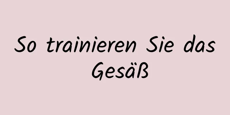 So trainieren Sie das Gesäß