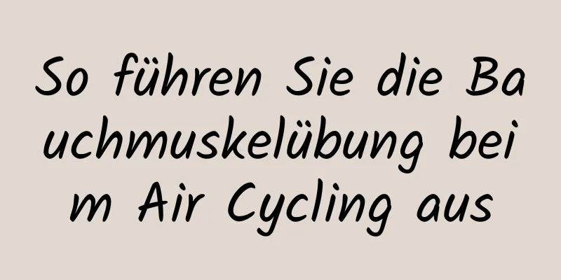 So führen Sie die Bauchmuskelübung beim Air Cycling aus