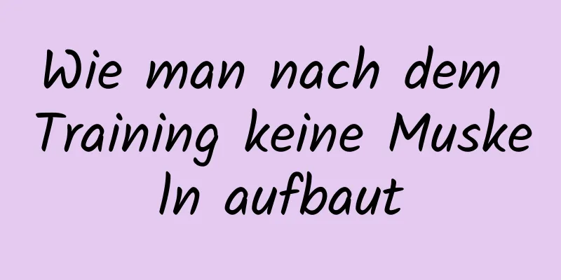 Wie man nach dem Training keine Muskeln aufbaut