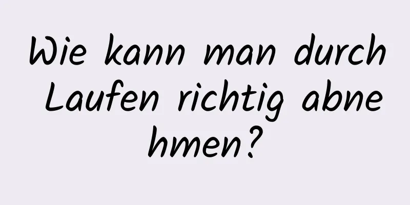 Wie kann man durch Laufen richtig abnehmen?