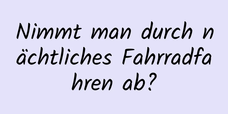 Nimmt man durch nächtliches Fahrradfahren ab?