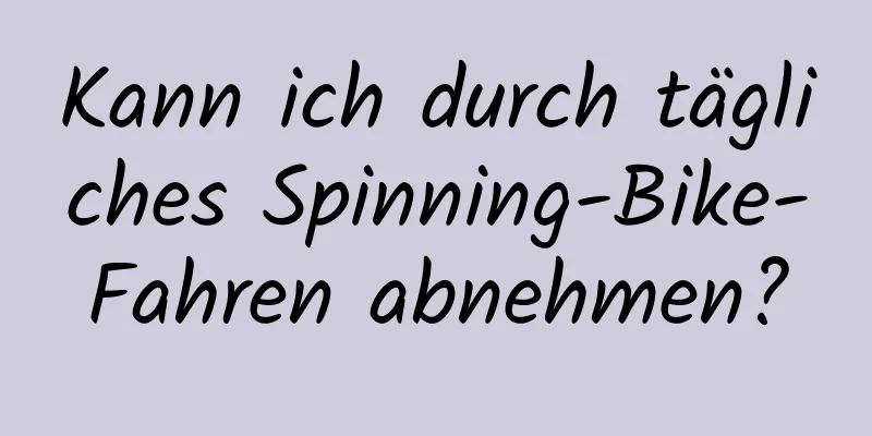 Kann ich durch tägliches Spinning-Bike-Fahren abnehmen?