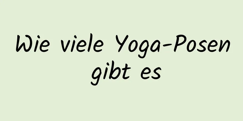 Wie viele Yoga-Posen gibt es