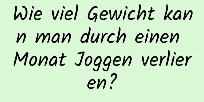 Wie viel Gewicht kann man durch einen Monat Joggen verlieren?