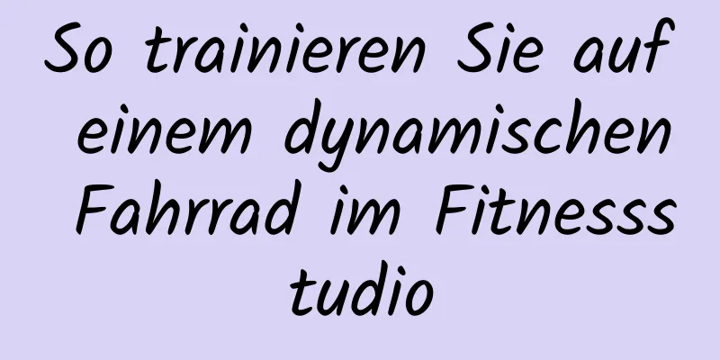 So trainieren Sie auf einem dynamischen Fahrrad im Fitnessstudio