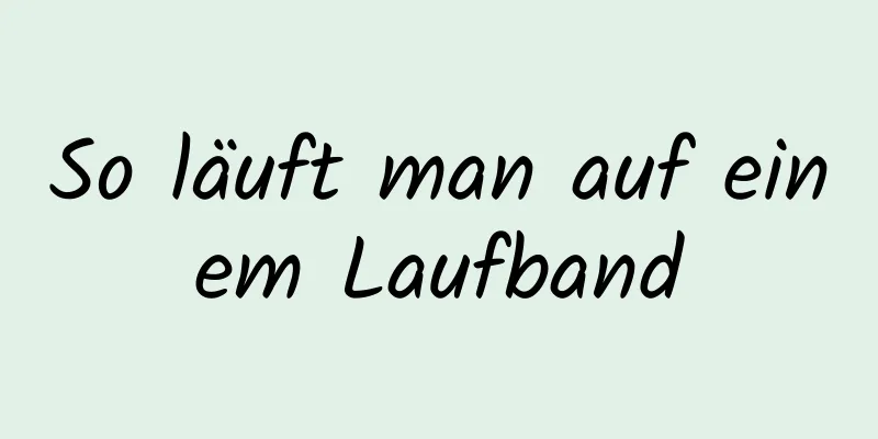 So läuft man auf einem Laufband