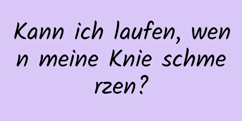 Kann ich laufen, wenn meine Knie schmerzen?