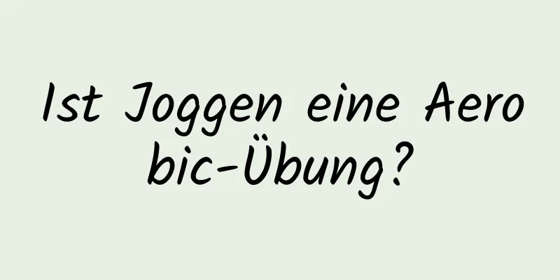 Ist Joggen eine Aerobic-Übung?