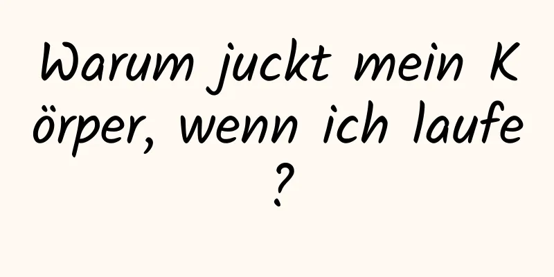 Warum juckt mein Körper, wenn ich laufe?