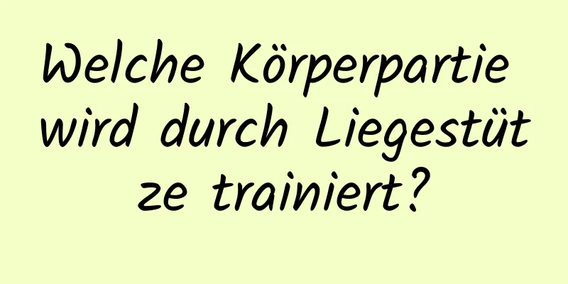 Welche Körperpartie wird durch Liegestütze trainiert?