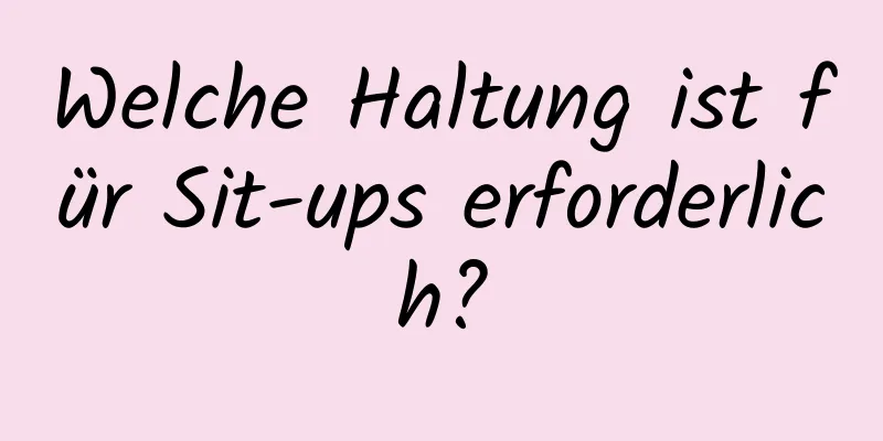 Welche Haltung ist für Sit-ups erforderlich?