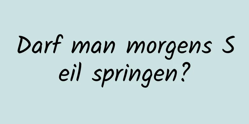 Darf man morgens Seil springen?