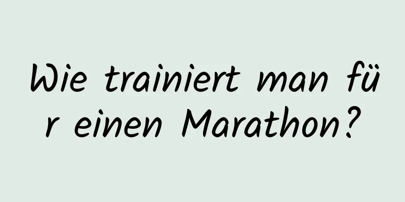 Wie trainiert man für einen Marathon?