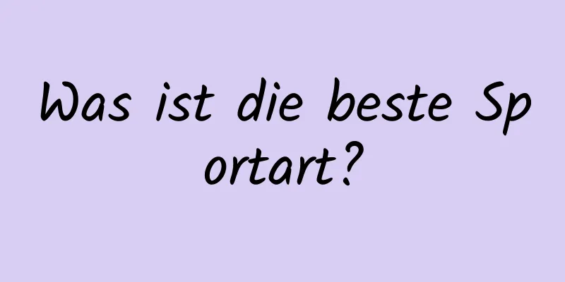 Was ist die beste Sportart?