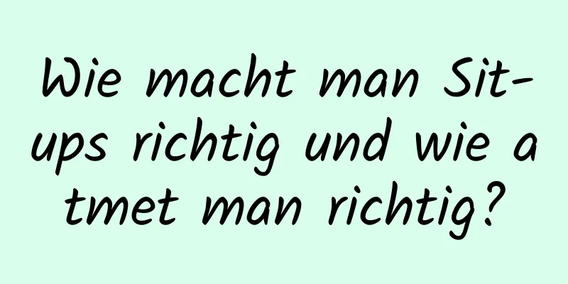 Wie macht man Sit-ups richtig und wie atmet man richtig?