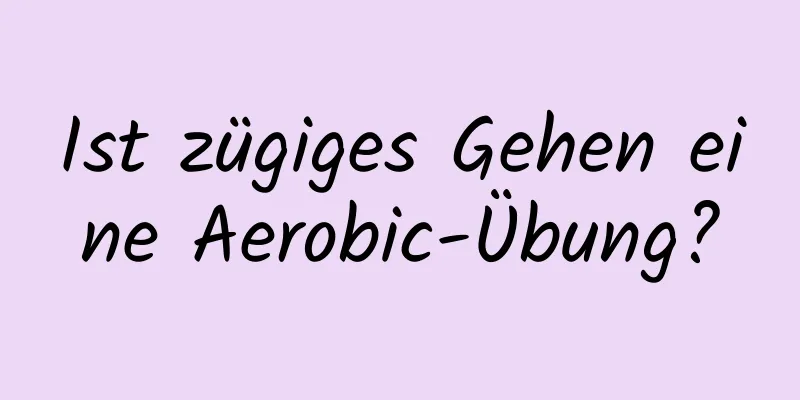 Ist zügiges Gehen eine Aerobic-Übung?