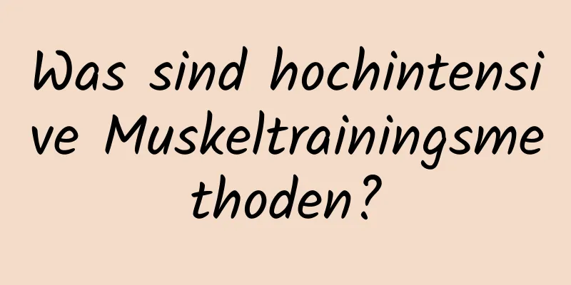 Was sind hochintensive Muskeltrainingsmethoden?