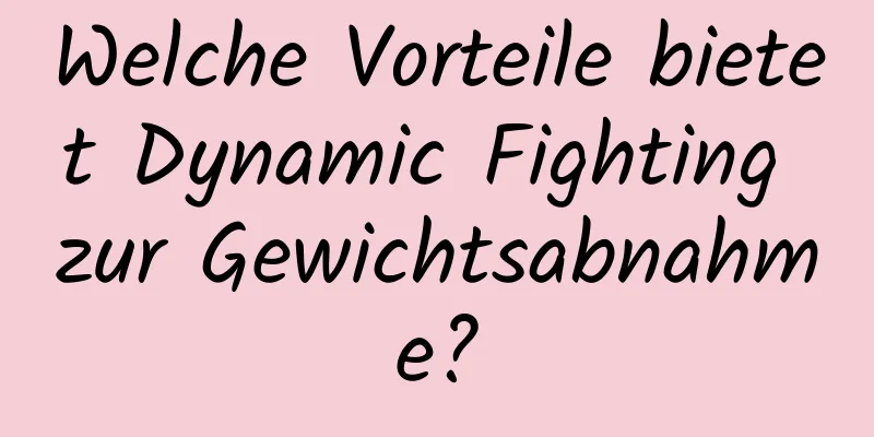 Welche Vorteile bietet Dynamic Fighting zur Gewichtsabnahme?