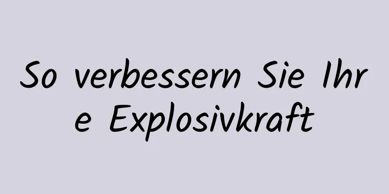 So verbessern Sie Ihre Explosivkraft