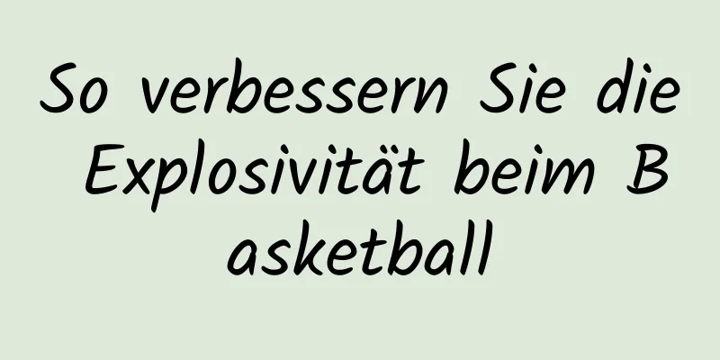 So verbessern Sie die Explosivität beim Basketball