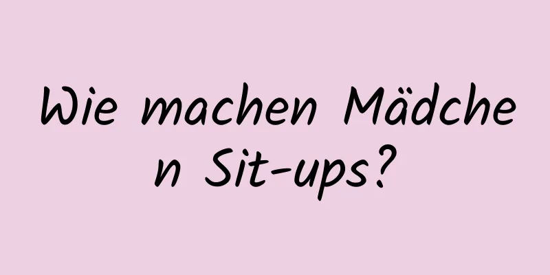 Wie machen Mädchen Sit-ups?