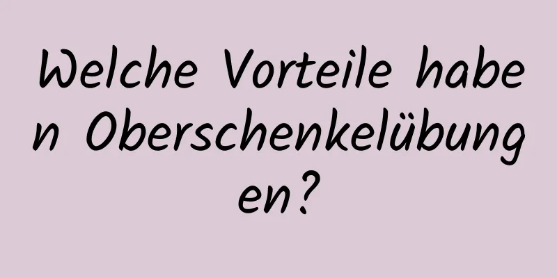 Welche Vorteile haben Oberschenkelübungen?