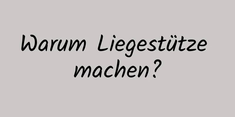 Warum Liegestütze machen?