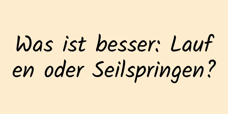 Was ist besser: Laufen oder Seilspringen?